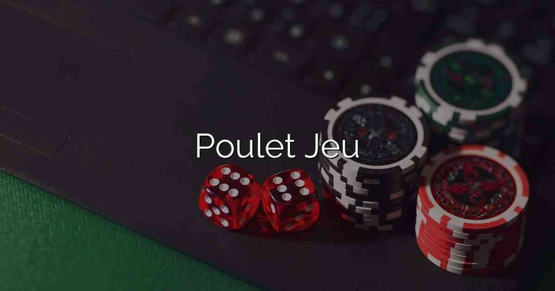 Découvrez le nouveau jeu de poulet casino ultra rémunérateur de France, jeu de poulet casino